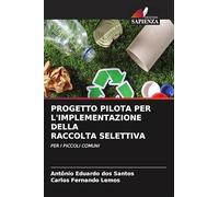Progetto Pilota Per l'Implementazione Della Raccolta Selettiva: PER I PICCOLI COMUNI