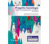 Progetto sociologia. Guida all'immaginazione sociologica. Ediz. MyLab (Scienze umane e sociali)