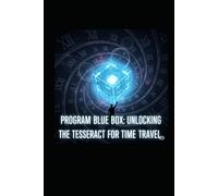 Program Blue Box: Unlocking the Tesseract for Time Travel