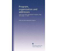 Program, organization and addresses: Lewis and Clark educational congress, Aug. 28 to Sept. 2, 1905: Volume 2