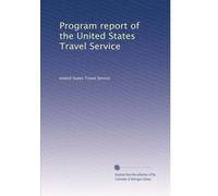 Program report of the United States Travel Service: Volume 4