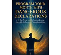 Program Your Month with Dangerous Declarations: A 30-Day Prayer and Declaration Journal Inspired by the Teachings of Apostle Joshua Selman