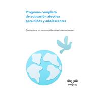 Programa completo de educación afectiva para niños y adolescentes: Conforme a las recomendaciones internacionales