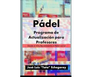 Programa de Actualización para Entrenadores de Pádel: Del Alto Rendimiento al Pádel Social