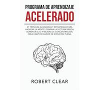 Programa de Aprendizaje Acelerado: 21 Técnicas Avanzadas y Estrategias para Hackear la Mente. Domina la Lectura Rápida, Aumenta el CI y Mejora la ... Diarios de Atención Plena. (12) (Psicológica)
