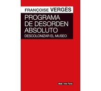 Programa de desorden absoluto. Descolonizar el museo (INTER PARES)