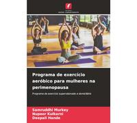 Programa de exercício aeróbico para mulheres na perimenopausa: Programa de exercício supervisionado e domiciliário