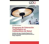 Programa de Valoración Tecnológica en Instituciones de Salud: Análisis de caso: Hospital Regional Dr. Enrique Vera Barros de la provincia de La Rioja, Argentina