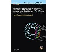 PROGRAMA JUEGO. Juegos cooperativos y creativos para grupos de niños de 10 a 12 años (Ojos Solares - Programas)