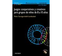 PROGRAMA JUEGO. Juegos cooperativos y creativos para grupos de niños de 8 a 10 años (Ojos Solares - Programas)