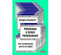 Programa o serás programado: Diez mandamientos para la era digital (Ensayo y Pensamiento)