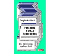 Programa o serás programado (edición 15 aniversario): Once mandamientos para la era digital (Ensayo y Pensamiento)