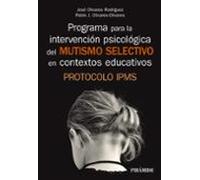 Programa para la intervención psicológica del mutismo selectivo en contextos educativos: Protocolo IPMS (Manuales prácticos)