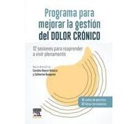 Programa para mejorar la gestión del dolor crónico: 12 sesiones para reaprender a vivir plenamente