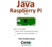 Programação Em Java Para A Raspberry Pi Parte Iv (ebook)