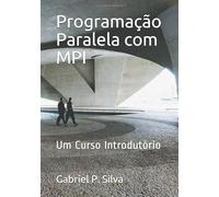 Programação Paralela com MPI: Um Curso Introdutório