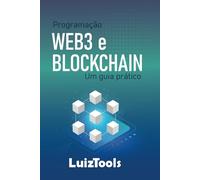 Programação Web3 e Blockchain: Um guia prático