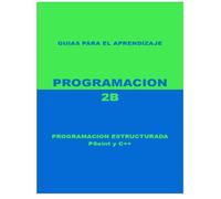 PROGRAMACION 2B: Programacion Estructurada PSeint y C++