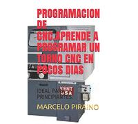 PROGRAMACION DE CNC.APRENDE A PROGRAMAR UN TORNO CNC EN POCOS DIAS: IDEAL PARA PRINCIPIANTES.