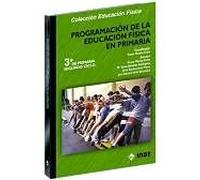 Programación de la Educación Física en Primaria. 3er curso. Segundo ciclo: 145 (Educación Física... Programación y diseño curricular en Primaria)