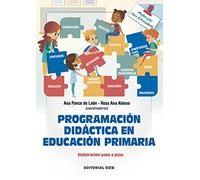 PROGRAMACIÓN DIDÁCTICA EN EDUCACIÓN PRIMARIA. Elaboración paso a paso: 152 (Materiales para educadores)