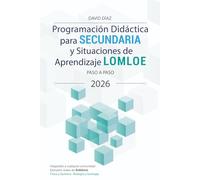 Programación didáctica para secundaria y situaciones de aprendizaje LOMLOE paso a paso: Adaptable a cualquier comunidad autónoma, con ejemplos reales ... en Física y Química y Biología y Geología