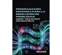 Programación dinámica para la resolución de problemas: Algoritmos y técnicas para desafíos computacionales complejos