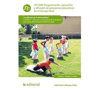 Programación, ejecución y difusión de proyectos educativos en el tiempo libre. SSCB0211 - Dirección y coordinación de actividades de tiempo libre educativo infantil y juvenil (SIN COLECCION)