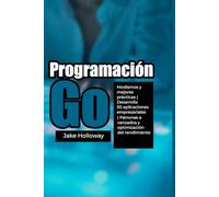 Programación Go: Modismos y mejores prácticas | Desarrolla 50 aplicaciones empresariales | Patrones avanzados y optimización del rendimiento