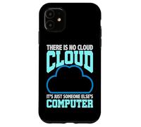 Programación Humor No Hay Nube La Computadora de Alguien Más Carcasa para iPhone 11