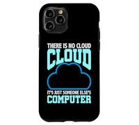 Programación Humor No Hay Nube La Computadora de Alguien Más Carcasa para iPhone 11 Pro