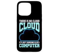 Programación Humor No Hay Nube La Computadora de Alguien Más Carcasa para iPhone 15 Pro MAX