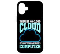 Programación Humor No Hay Nube La Computadora de Alguien Más Carcasa para iPhone 16 Plus