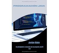 PROGRAMACIÓN JAVA: De principiante a avanzado con un proyecto JavaFX real