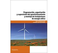 Programación, organización y supervisión del aprovisionamiento y montaje de instalaciones de energía eólica (Energía y Agua)