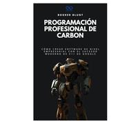Programación profesional de Carbon: Cómo crear software de nivel empresarial con el sucesor moderno de C++ de Google (Colección de Lenguajes de Próxima Generación)