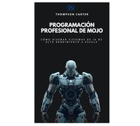 Programación profesional de Mojo: Cómo diseñar sistemas de IA de alto rendimiento a escala (Colección de Lenguajes de Próxima Generación)