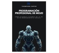 Programación profesional de Mojo: Cómo diseñar sistemas de IA de alto rendimiento a escala (Colección de Lenguajes de Próxima Generación)