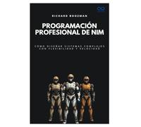Programación profesional de Nim: Cómo diseñar sistemas complejos con flexibilidad y velocidad (Colección de Lenguajes de Próxima Generación)