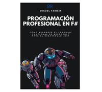 Programación profesional en F#: Cómo aprender el lenguaje funcional de Microsoft para el desarrollo .NET (Colección de Lenguajes de Próxima Generación)