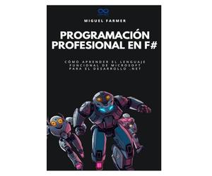 Programación profesional en F#: Cómo aprender el lenguaje funcional de Microsoft para el desarrollo .NET: 35 (Colección de Lenguajes de Próxima Generación)