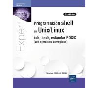 Programación shell en Unix/Linux: ksh, bash, estándar POSIX (con ejercicios corregidos) (Expert It)