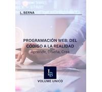 Programación Web Del Código a la Realidad: Aprende, Diseña, Crea