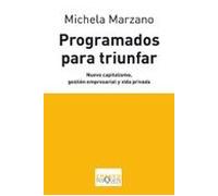 Programados Para Triunfar: Nuevo Capitalismo Gestion Empresarial Y Vid
