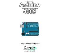 Programando O Arduino Com A Função Do Circuito Integrado 4069 (ebook)