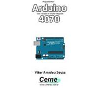 Programando O Arduino Com A Função Do Circuito Integrado 4070 (ebook)
