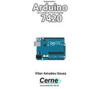 Programando O Arduino Com A Função Do Circuito Integrado 7420 (ebook)