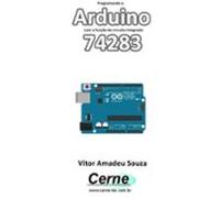 Programando O Arduino Com A Função Do Circuito Integrado 74283 (ebook)