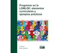 Programar en la LOMLOE: elementos curriculares y ejemplos prácticos (SIN COLECCION)