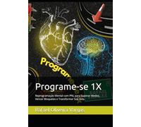 Programe-se 1X: Reprogramação Mental com PNL para Superar Medos, Vencer Bloqueios e Transformar Sua Vida.